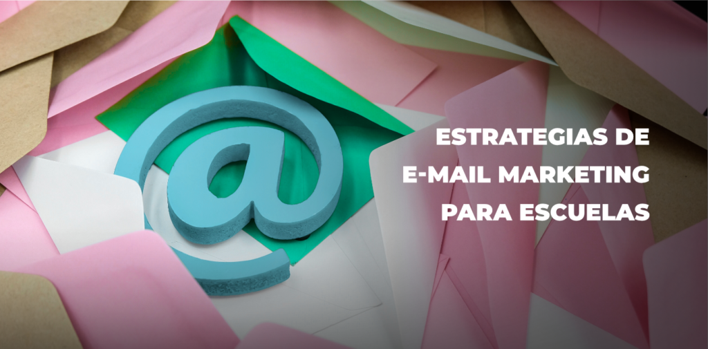 Estrategias de e-mail marketing para aumentar la retención y captar nuevos alumnos